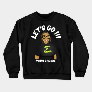 Let's Go Bingo Addict Tee Crewneck Sweatshirt